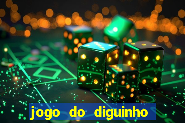 jogo do diguinho para ganhar dinheiro